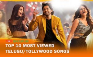 Top 10 Most viewed Tollywood/Telugu Songs on YouTube