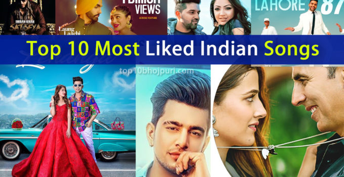 Top 10 Most Liked Indian/Bollywood Songs on YouTube