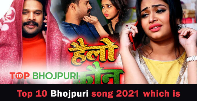 Top 10 Bhojpuri Song