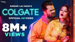 Colgate Khesari Lal Yadav Lyrics